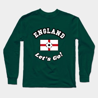 ⚽ England Football, Saint George's Cross, Let's Go! Team Spirit Long Sleeve T-Shirt